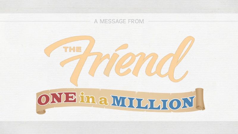 Video slate reads "The Friend, One In A Million"