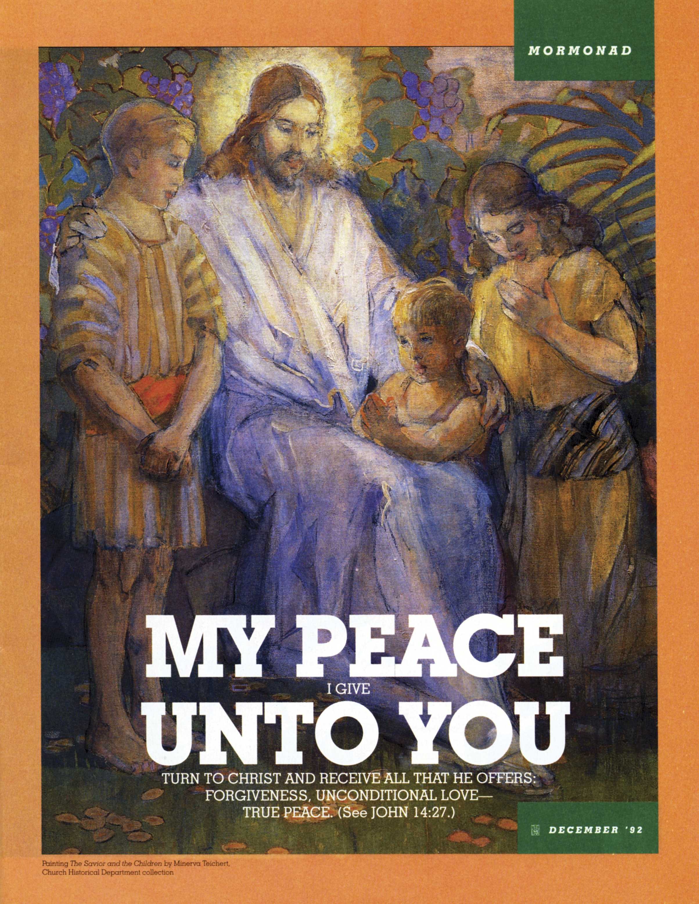 My Peace I Give unto You. Turn to Christ and receive all that he offers: forgiveness, unconditional love—true peace. (See John 14:27.) Dec. 1992 © undefined ipCode 1.