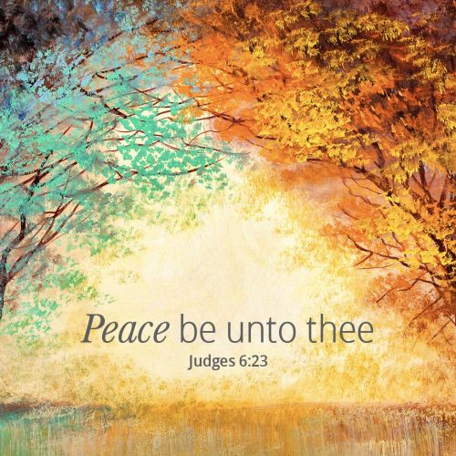 Peace be unto thee - Judges 6:23