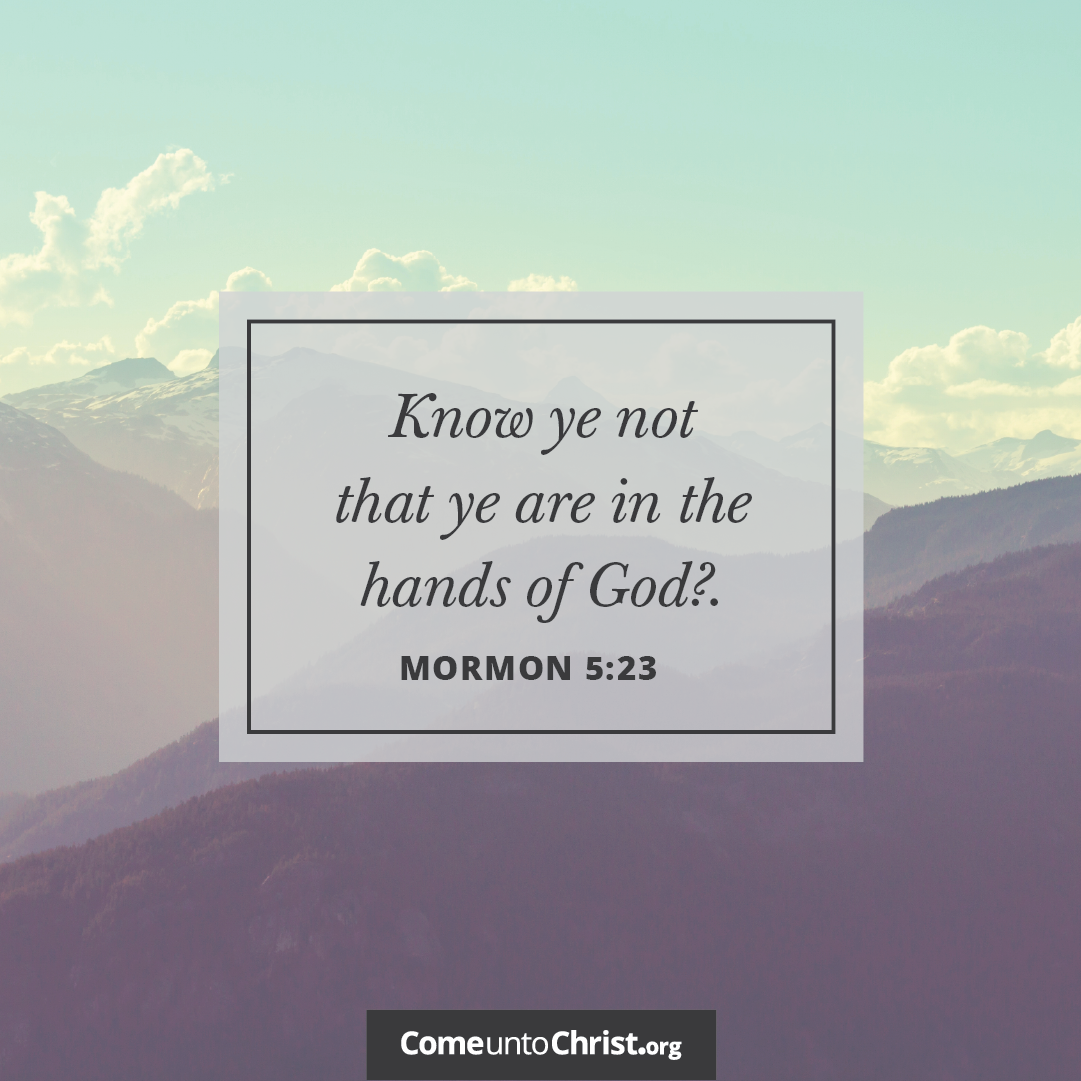 Know ye not that ye are in the hands of God