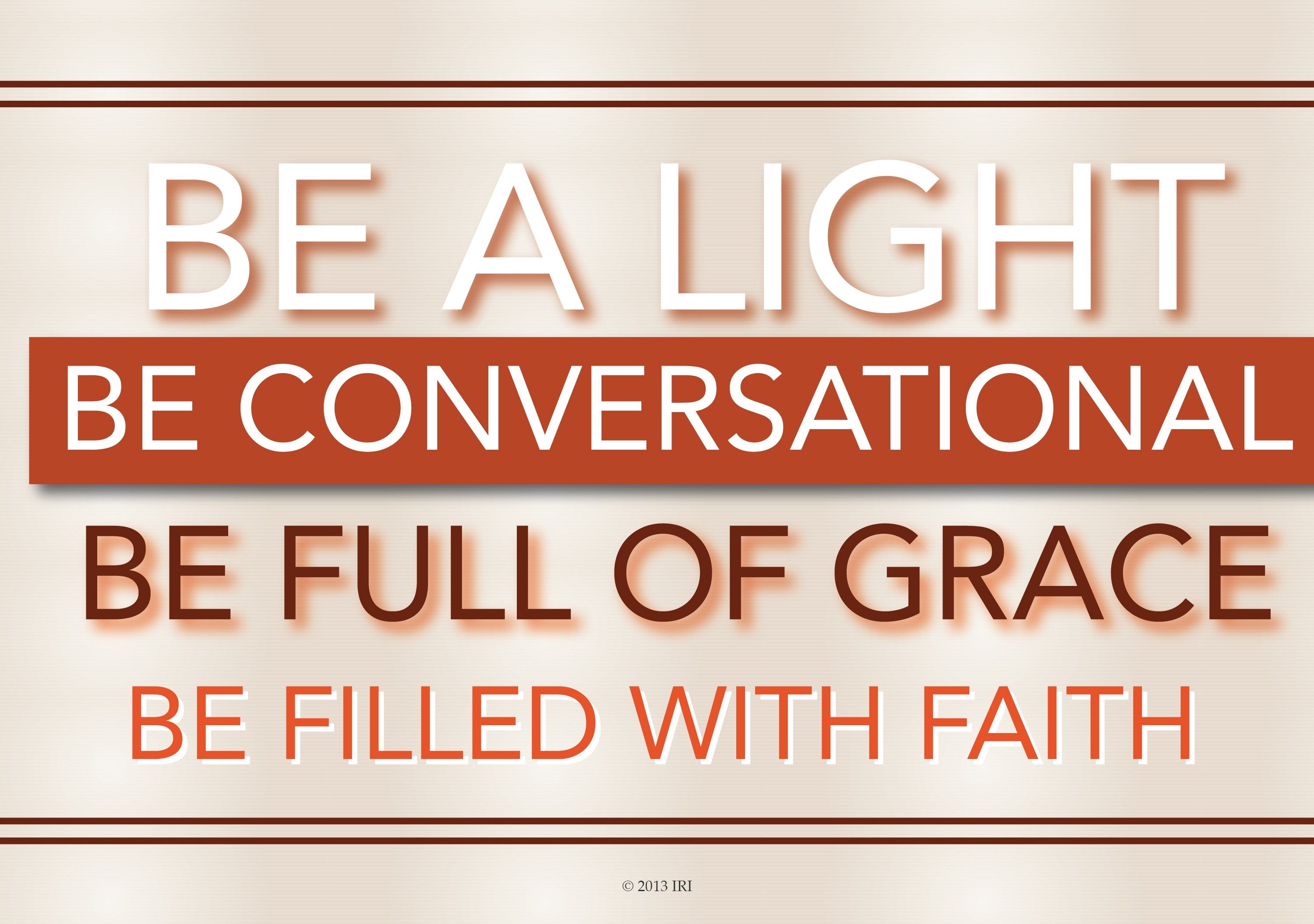 “Be a light. Be conversational. Be full of grace. Be filled with faith.”