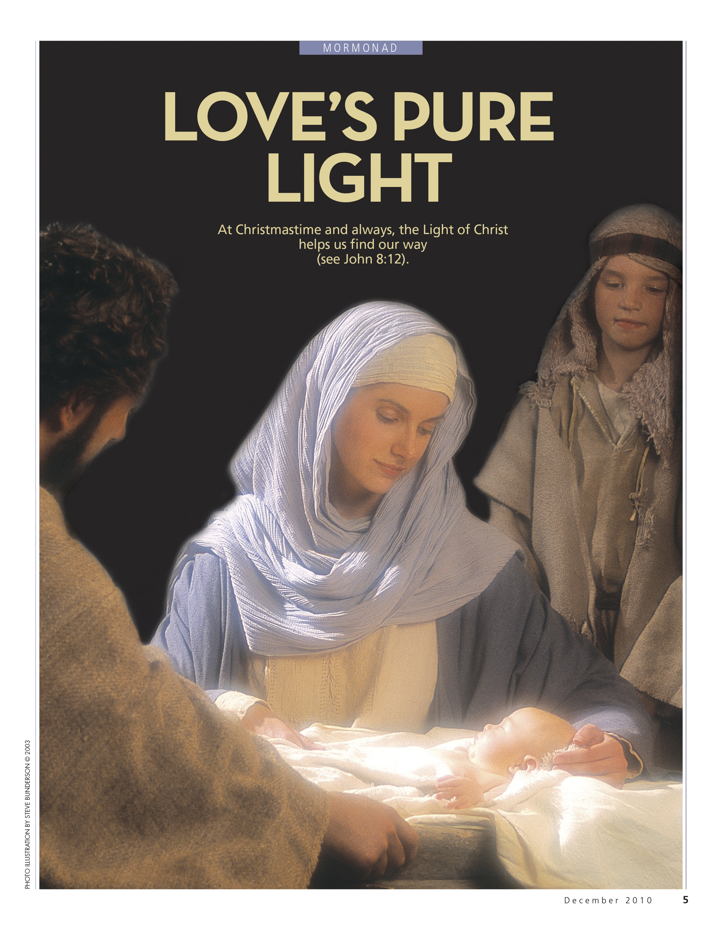Love’s Pure Light. At Christmastime and always, the Light of Christ helps us find our way (see John 8:12). Dec. 2010 © undefined ipCode 1.