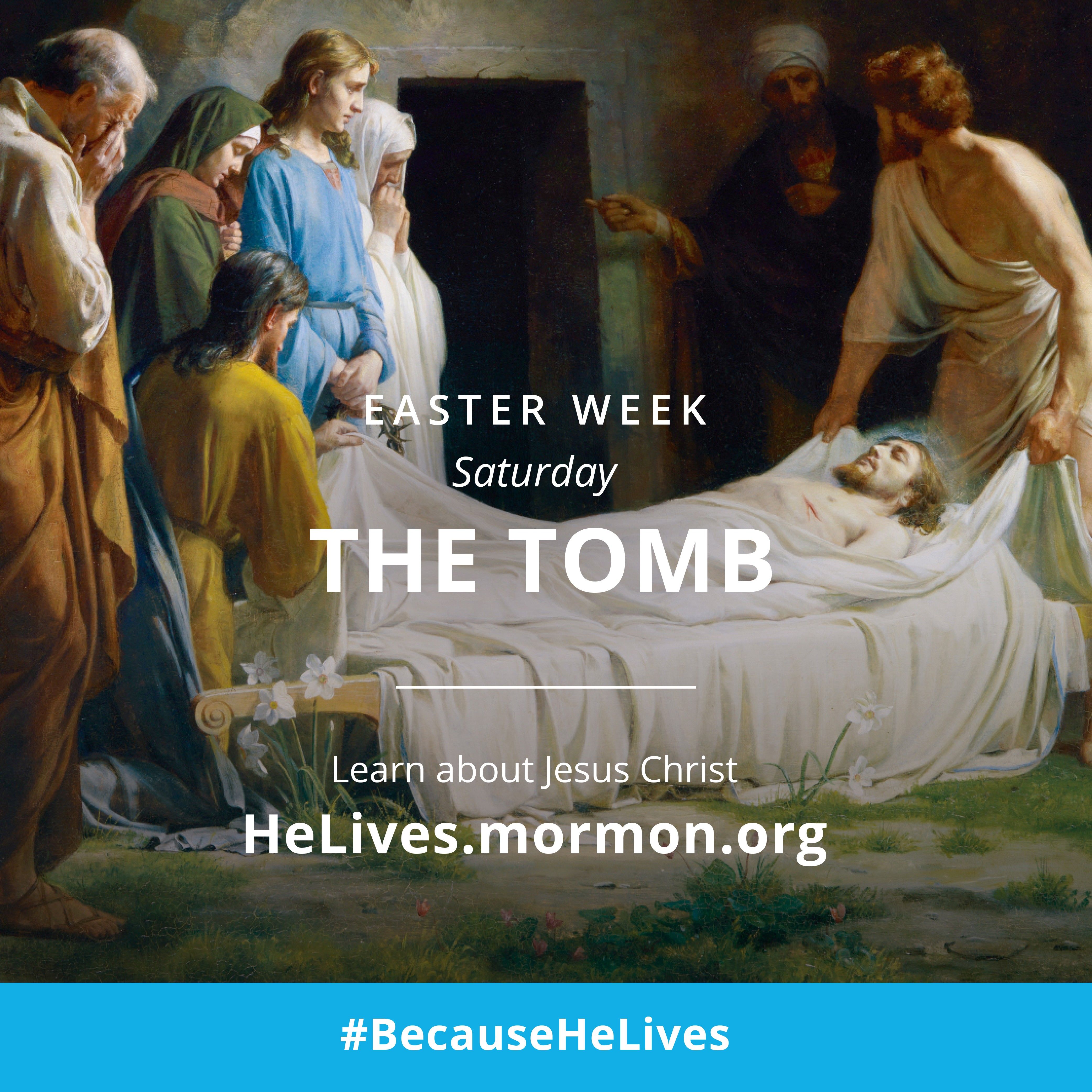 Easter week, Saturday: the tomb. Learn about Jesus Christ. #BecauseHeLives, HeLives.mormon.org