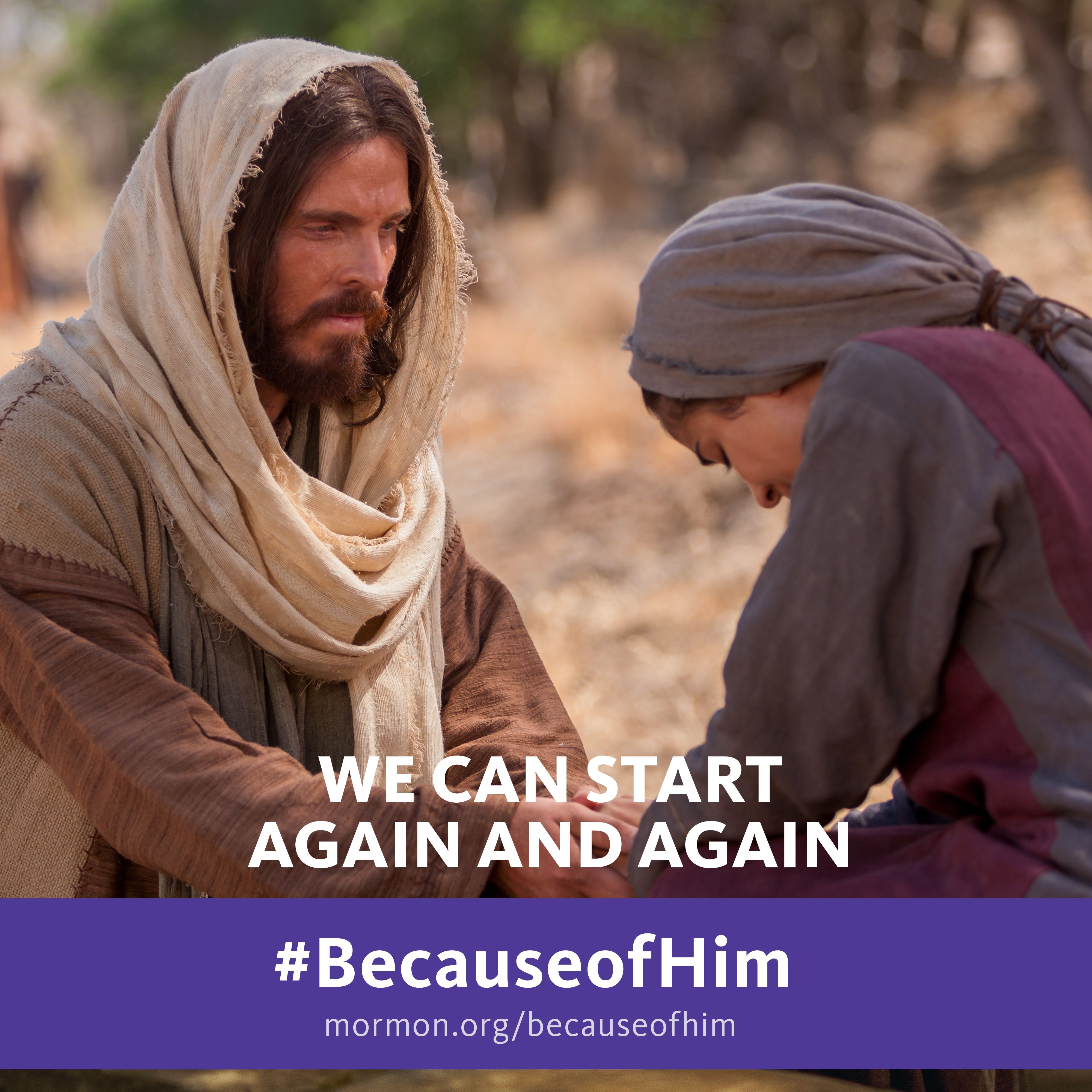 We can start again and again. #BecauseofHim, mormon.org/becauseofhim