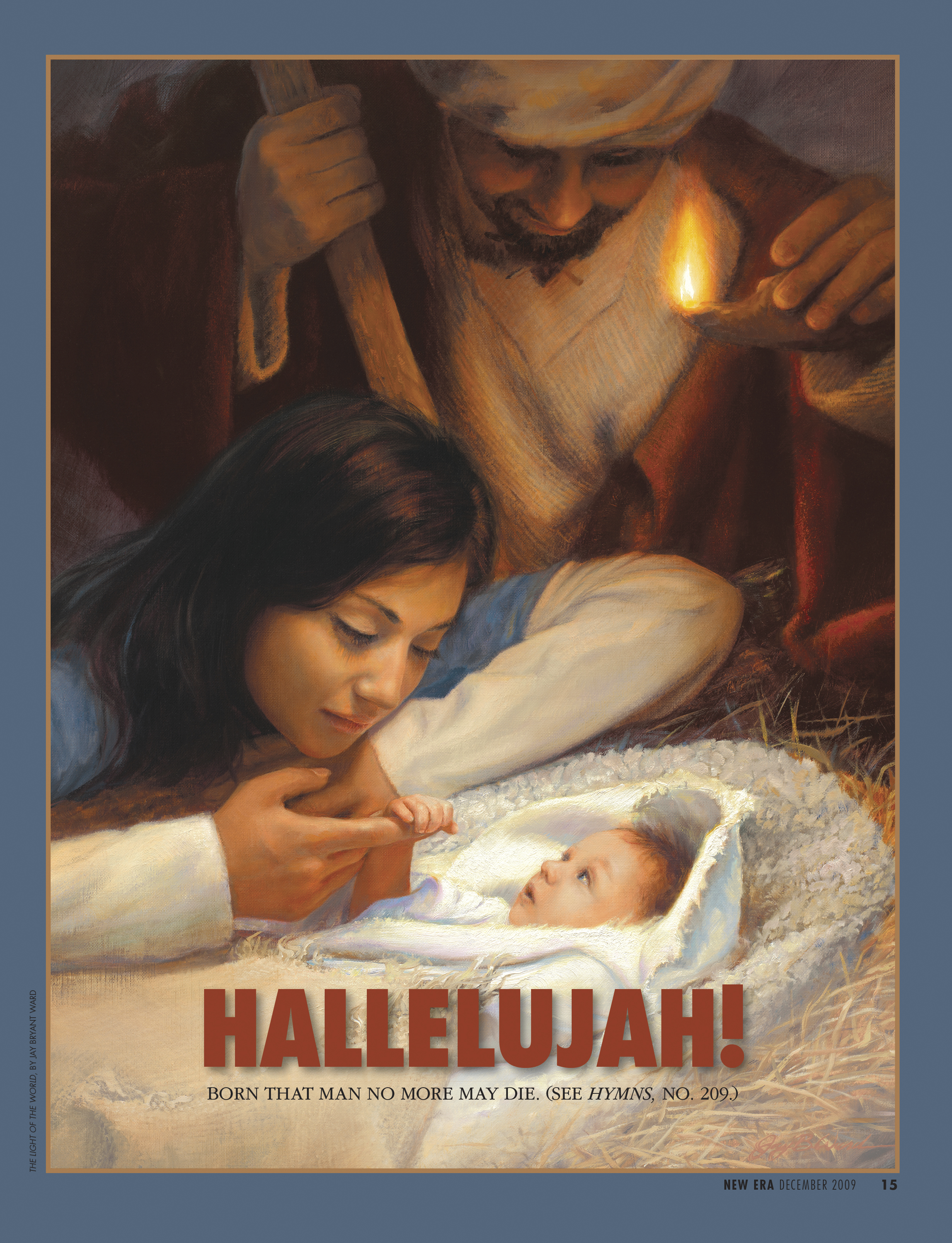 Hallelujah! Born that man no more may die. (See Hymns, no. 209.) Dec. 2009 © undefined ipCode 1.