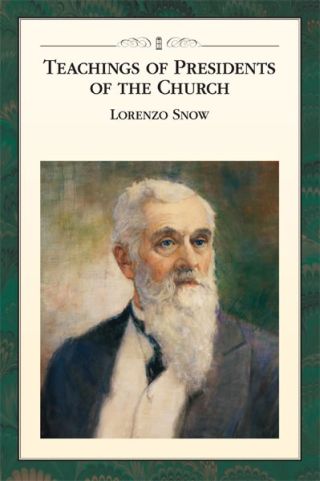 Teachings of Presidents: Lorenzo Snow, 2013