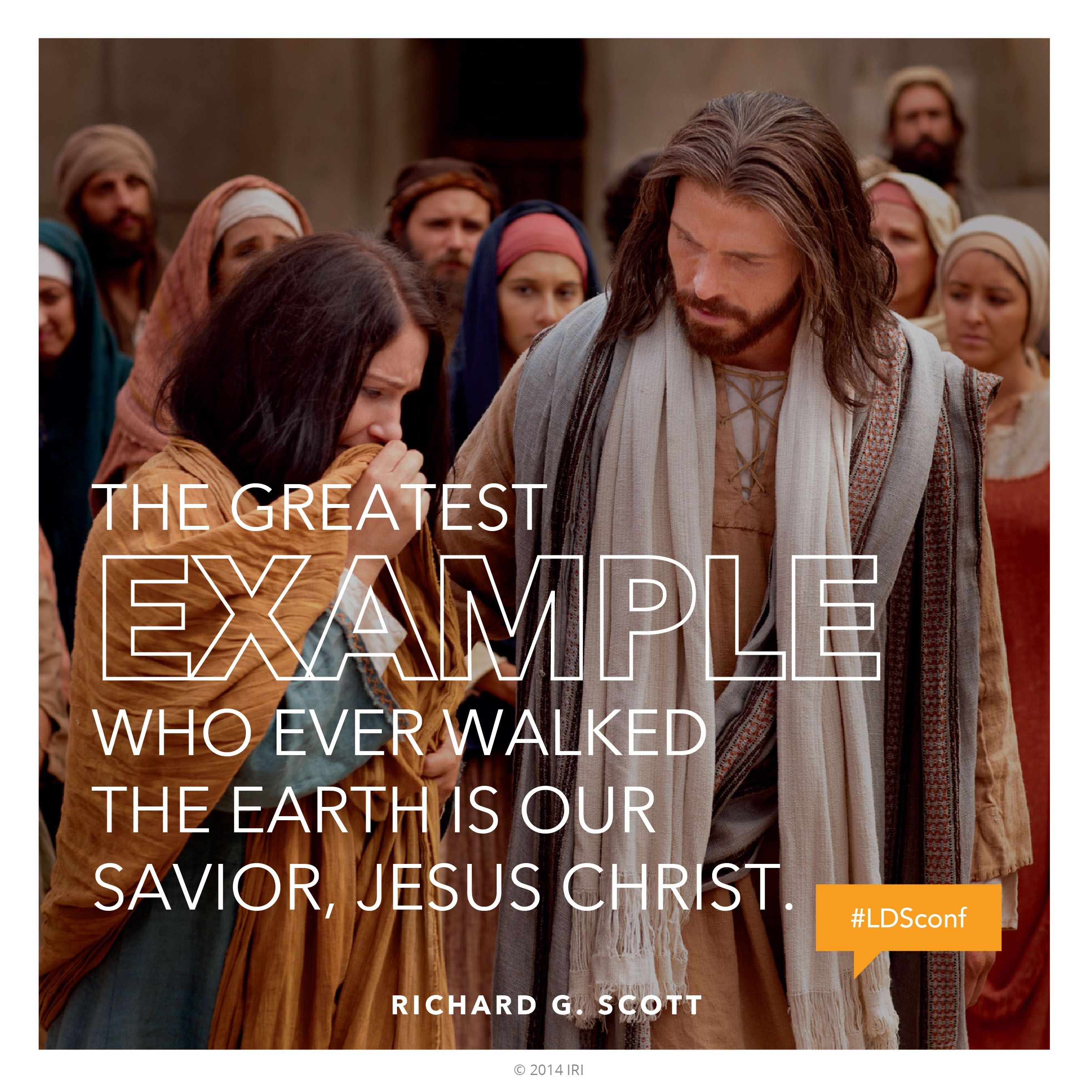“The greatest example who ever walked the earth is our Savior, Jesus Christ.”—Elder Richard G. Scott, “I Have Given You an Example”