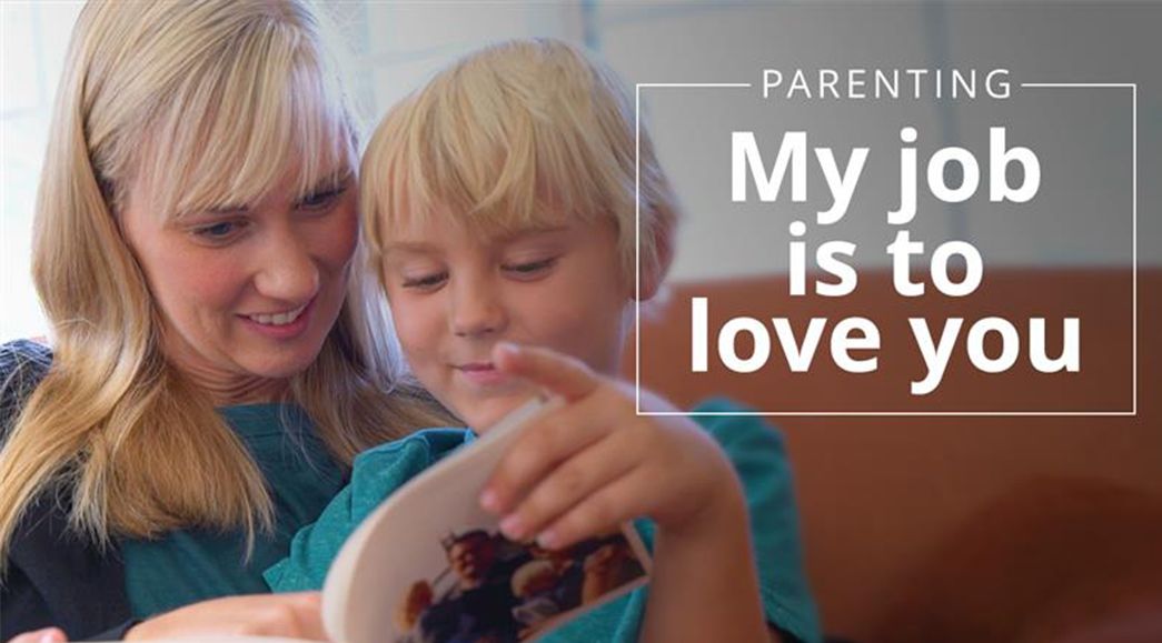 A mother explains how her job as a parent is to love and cherish her child