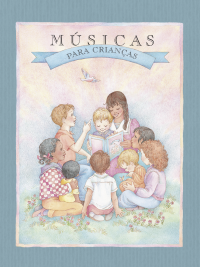 Músicas para Crianças de A Igreja de Jesus Cristo dos Santos dos Últimos Dias