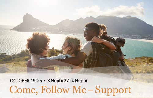 Come Follow Me - Support Event October 12-18 : 3 Nephi 27 - 4 Nephi